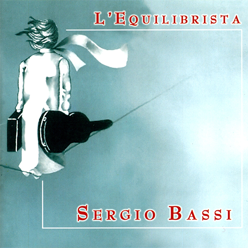 SERGIO BASSI - L'EQUILIBRISTA
