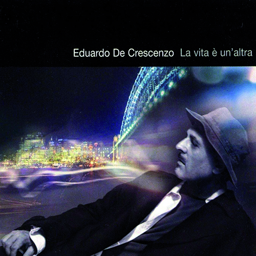 EDUARDO DE CRESCENZO - LA VITA E' UN'ALTRA