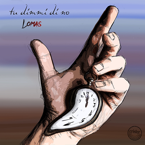 LOMAS - TU DIMMI DI NO