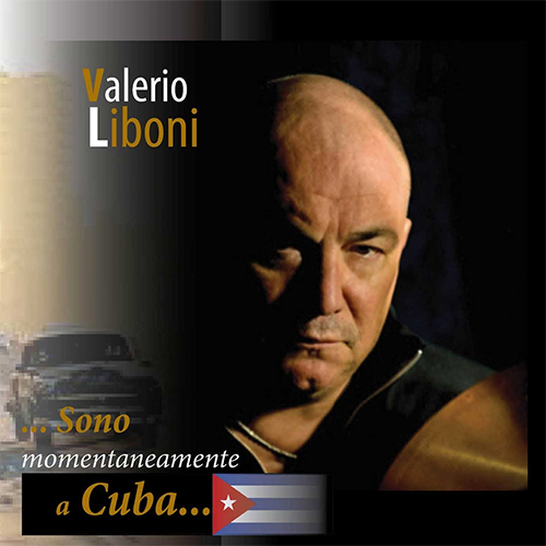 VALERIO LIBONI - SONO MOMENTANEAMENTE A CUBA