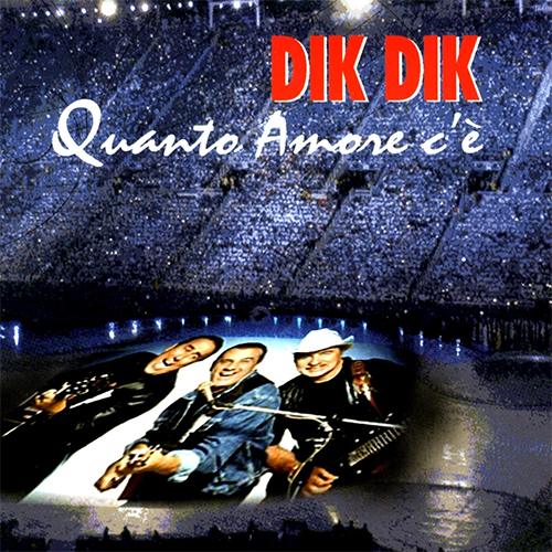 DIK DIK - QUANTO AMORE C'E'