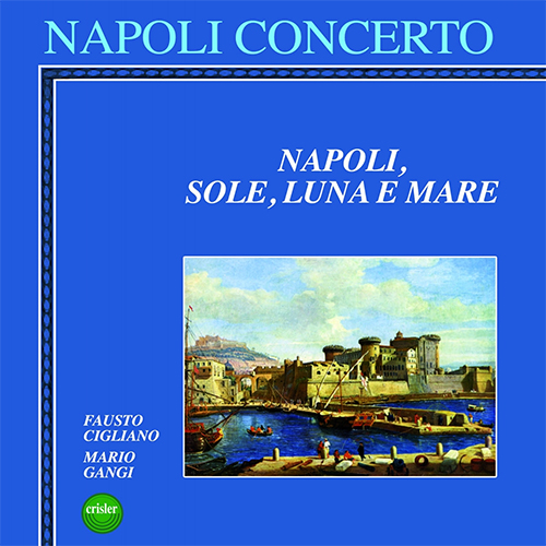 FAUSTO CIGLIANO - NAPOLI SOLE LUNA E MARE
